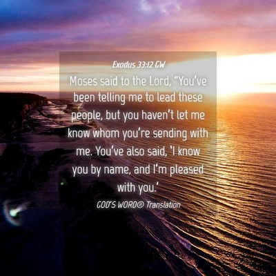 Picture 04 - Exodus 33:12 GW - Moses said to the Lord, “You’ve been telling - Bible Verse Picture