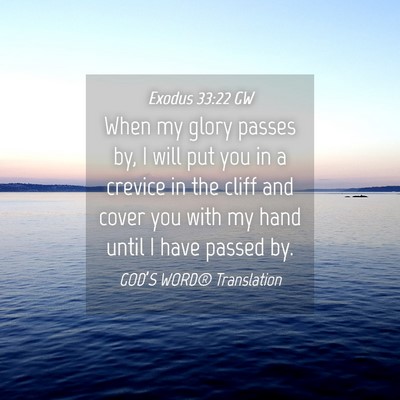 Picture 04 - Exodus 33:22 GW - When my glory passes by, I will put you in a - Bible Verse Picture
