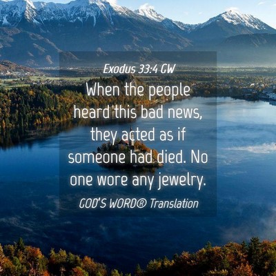 Picture 04 - Exodus 33:4 GW - When the people heard this bad news, they acted - Bible Verse Picture