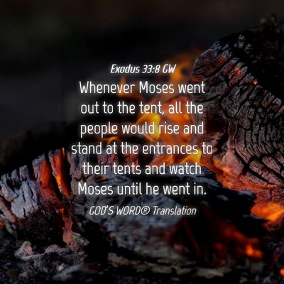 Picture 04 - Exodus 33:8 GW - Whenever Moses went out to the tent, all the - Bible Verse Picture