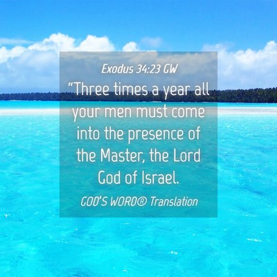 Picture 04 - Exodus 34:23 GW - “Three times a year all your men must come into - Bible Verse Picture
