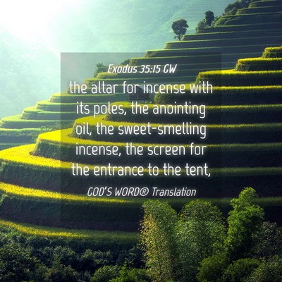 Picture 04 - Exodus 35:15 GW - the altar for incense with its poles, the - Bible Verse Picture