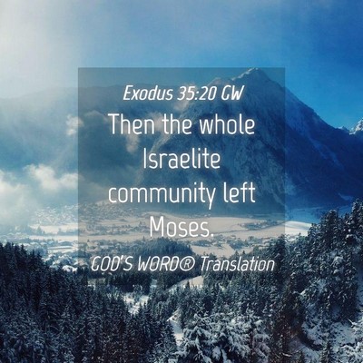 Picture 04 - Exodus 35:20 GW - Then the whole Israelite community left - Bible Verse Picture