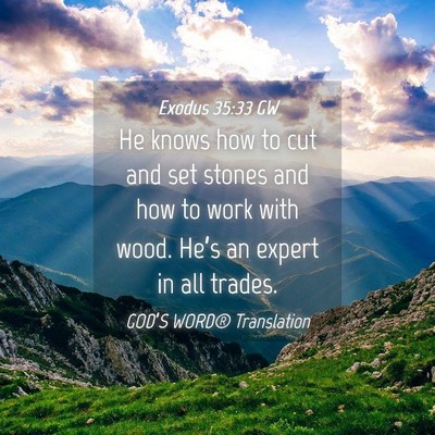 Picture 04 - Exodus 35:33 GW - He knows how to cut and set stones and how to - Bible Verse Picture