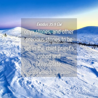 Picture 04 - Exodus 35:9 GW - onyx stones, and other precious stones to be set - Bible Verse Picture