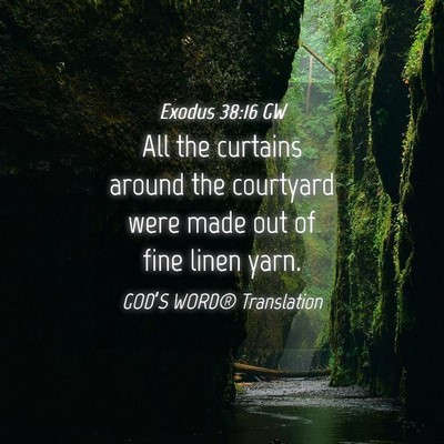 Picture 04 - Exodus 38:16 GW - All the curtains around the courtyard were made - Bible Verse Picture