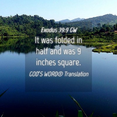 Picture 04 - Exodus 39:9 GW - It was folded in half and was 9 inches - Bible Verse Picture
