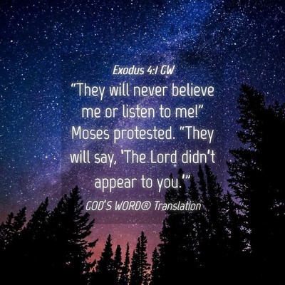 Picture 04 - Exodus 4:1 GW - “They will never believe me or listen to me!” - Bible Verse Picture
