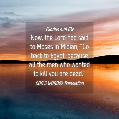 Picture 04 - Exodus 4:19 GW - Now, the Lord had said to Moses in Midian, “Go - Bible Verse Picture