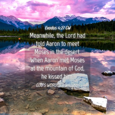 Picture 04 - Exodus 4:27 GW - Meanwhile, the Lord had told Aaron to meet Moses - Bible Verse Picture