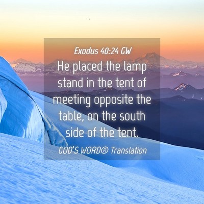 Picture 04 - Exodus 40:24 GW - He placed the lamp stand in the tent of meeting - Bible Verse Picture