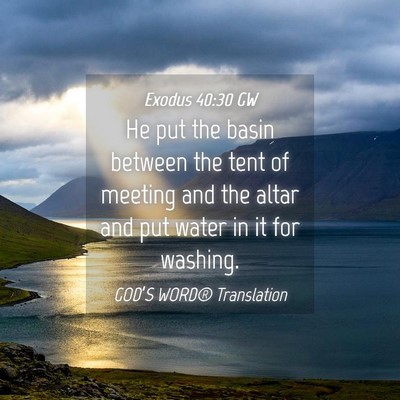 Picture 04 - Exodus 40:30 GW - He put the basin between the tent of meeting and - Bible Verse Picture