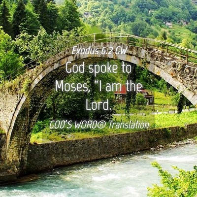 Picture 04 - Exodus 6:2 GW - God spoke to Moses, “I am the - Bible Verse Picture