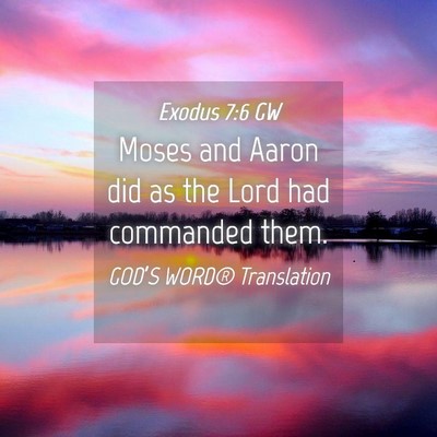 Picture 04 - Exodus 7:6 GW - Moses and Aaron did as the Lord had commanded - Bible Verse Picture