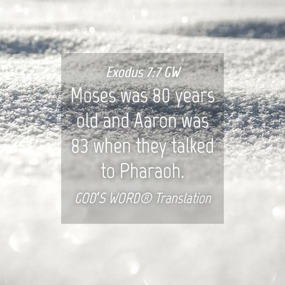 Picture 04 - Exodus 7:7 GW - Moses was 80 years old and Aaron was 83 when they - Bible Verse Picture