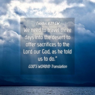 Picture 04 - Exodus 8:27 GW - We need to travel three days into the desert to - Bible Verse Picture