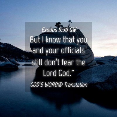 Picture 04 - Exodus 9:30 GW - But I know that you and your officials still - Bible Verse Picture