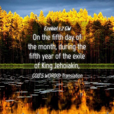 Picture 04 - Ezekiel 1:2 GW - On the fifth day of the month, during the fifth - Bible Verse Picture