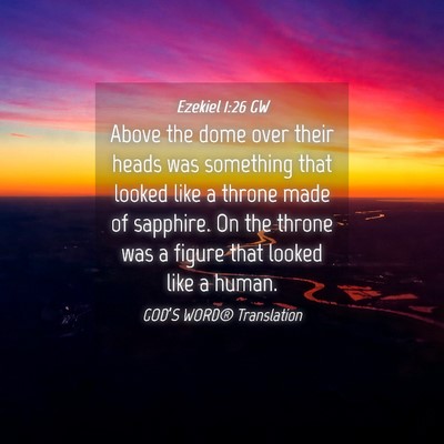 Picture 04 - Ezekiel 1:26 GW - Above the dome over their heads was something - Bible Verse Picture