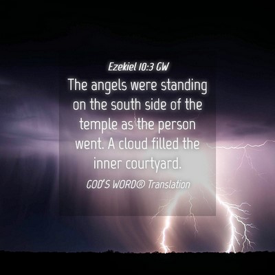 Picture 04 - Ezekiel 10:3 GW - The angels were standing on the south side of the - Bible Verse Picture