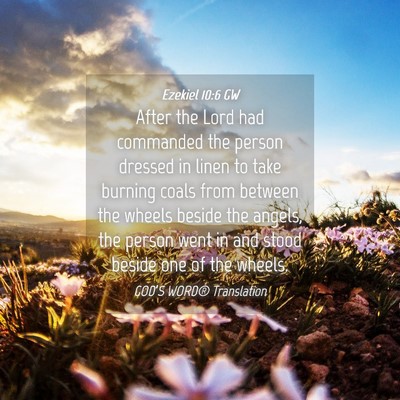 Picture 04 - Ezekiel 10:6 GW - After the Lord had commanded the person dressed - Bible Verse Picture