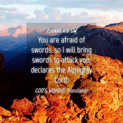 Picture 04 - Ezekiel 11:8 GW - You are afraid of swords, so I will bring swords - Bible Verse Picture