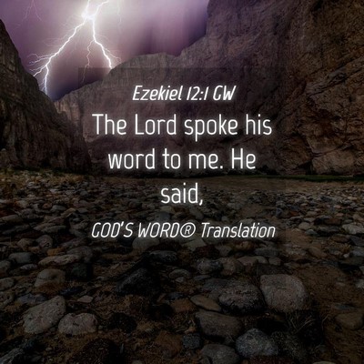 Picture 04 - Ezekiel 12:1 GW - The Lord spoke his word to me. He - Bible Verse Picture