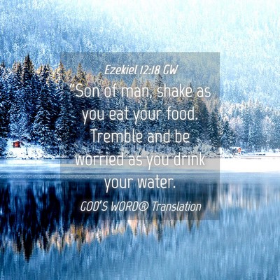 Picture 04 - Ezekiel 12:18 GW - “Son of man, shake as you eat your food. - Bible Verse Picture
