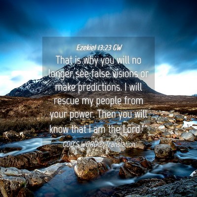 Picture 04 - Ezekiel 13:23 GW - That is why you will no longer see false visions - Bible Verse Picture