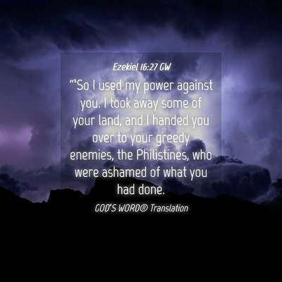 Picture 04 - Ezekiel 16:27 GW - “‘So I used my power against you. I took away - Bible Verse Picture