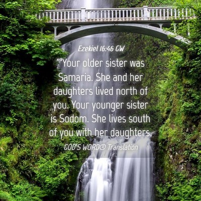 Picture 04 - Ezekiel 16:46 GW - “‘Your older sister was Samaria. She and her - Bible Verse Picture