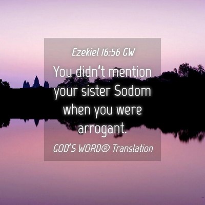 Picture 04 - Ezekiel 16:56 GW - You didn’t mention your sister Sodom when you - Bible Verse Picture