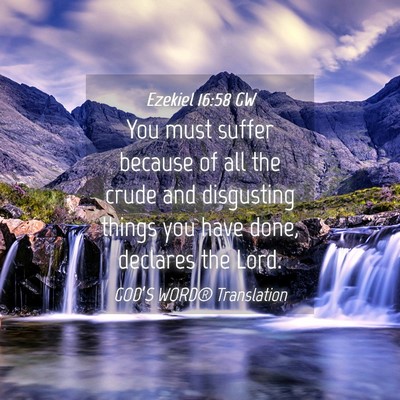 Picture 04 - Ezekiel 16:58 GW - You must suffer because of all the crude and - Bible Verse Picture