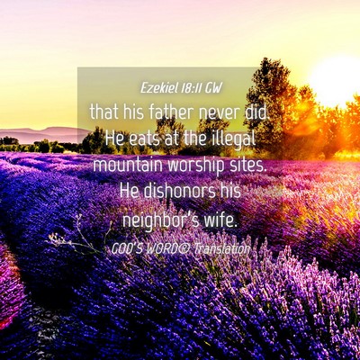 Picture 04 - Ezekiel 18:11 GW - that his father never did. He eats at the illegal - Bible Verse Picture