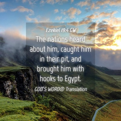 Picture 04 - Ezekiel 19:4 GW - The nations heard about him, caught him in their - Bible Verse Picture