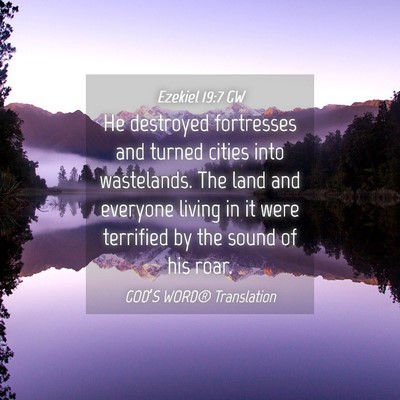 Picture 04 - Ezekiel 19:7 GW - He destroyed fortresses and turned cities into - Bible Verse Picture