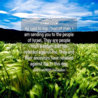 Picture 04 - Ezekiel 2:3 GW - He said to me, “Son of man, I am sending you to - Bible Verse Picture