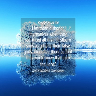Picture 04 - Ezekiel 20:26 GW - I let them dishonor themselves when they - Bible Verse Picture