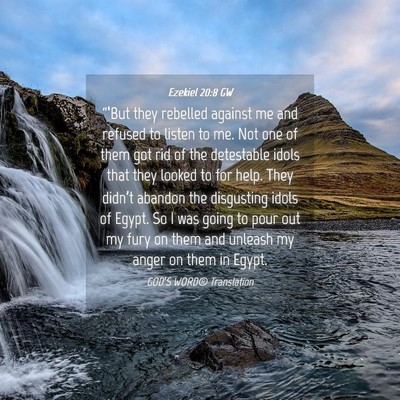 Picture 04 - Ezekiel 20:8 GW - “‘But they rebelled against me and refused to - Bible Verse Picture