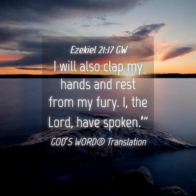 Picture 04 - Ezekiel 21:17 GW - I will also clap my hands and rest from my fury. - Bible Verse Picture