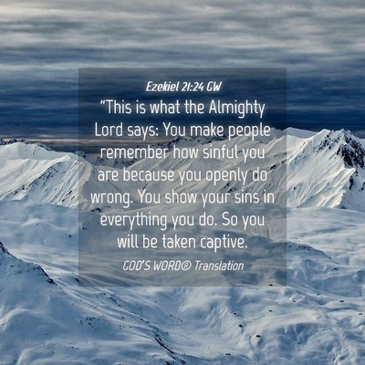 Picture 04 - Ezekiel 21:24 GW - “This is what the Almighty Lord says: You make - Bible Verse Picture