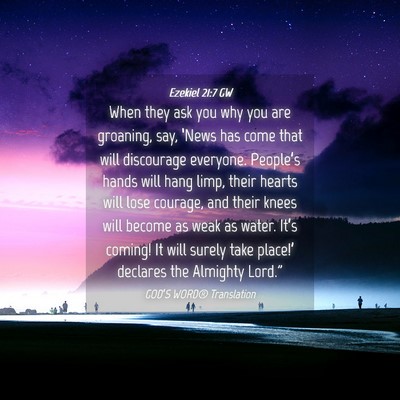 Picture 04 - Ezekiel 21:7 GW - When they ask you why you are groaning, say, - Bible Verse Picture
