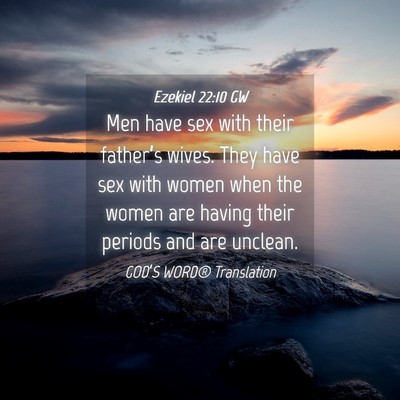 Picture 04 - Ezekiel 22:10 GW - Men have sex with their father’s wives. They - Bible Verse Picture