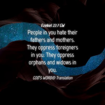 Picture 04 - Ezekiel 22:7 GW - People in you hate their fathers and mothers. - Bible Verse Picture