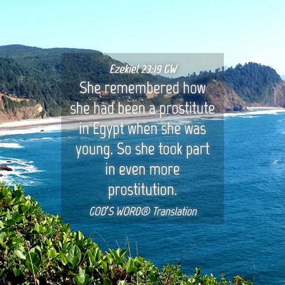 Picture 04 - Ezekiel 23:19 GW - She remembered how she had been a prostitute in - Bible Verse Picture