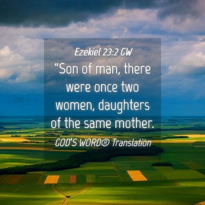 Picture 04 - Ezekiel 23:2 GW - “Son of man, there were once two women, - Bible Verse Picture