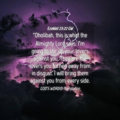 Picture 04 - Ezekiel 23:22 GW - “Oholibah, this is what the Almighty Lord says: - Bible Verse Picture