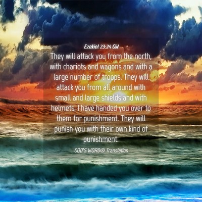 Picture 04 - Ezekiel 23:24 GW - They will attack you from the north, with - Bible Verse Picture