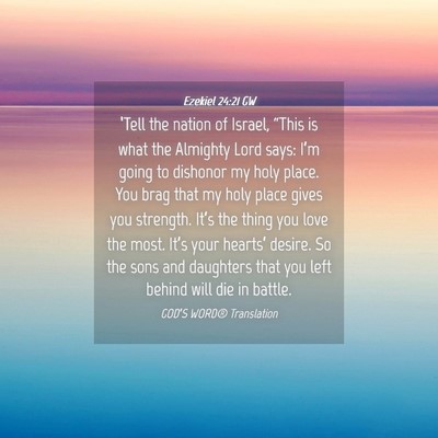 Picture 04 - Ezekiel 24:21 GW - ‘Tell the nation of Israel, “This is what the - Bible Verse Picture