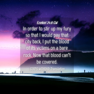 Picture 04 - Ezekiel 24:8 GW - In order to stir up my fury so that I would pay - Bible Verse Picture